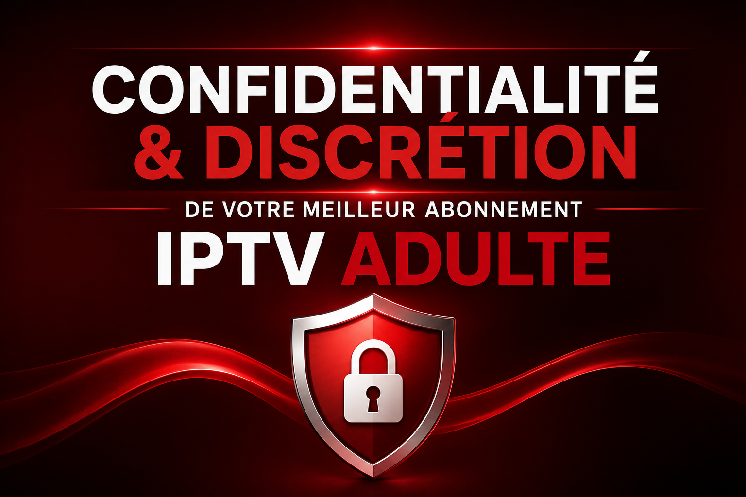 Confidentialité du meilleur abonnement IPTV adulte